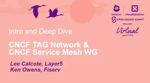 Recap KubeCon China 2021: TAG Network Deep-Dive